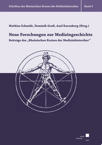 Neue Forschungen zur Medizingeschichte Beiträge des „Rheinischen Kreises der Medizinhistoriker“