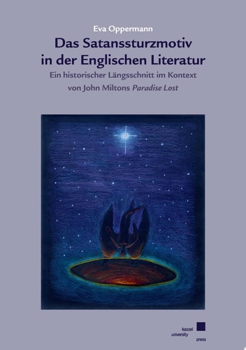 Das Satanssturzmotiv in der Englischen Literatur Ein historischer Längsschnitt im Kontext von John Miltons Paradise Lost
