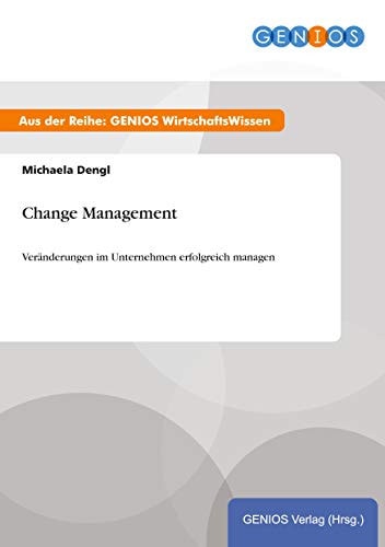 Change Management Veränderungen im Unternehmen erfolgreich managen