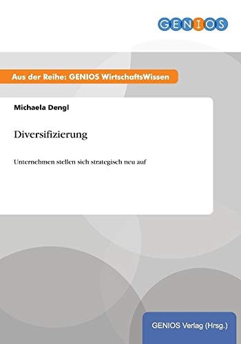 Diversifizierung Unternehmen stellen sich strategisch neu auf