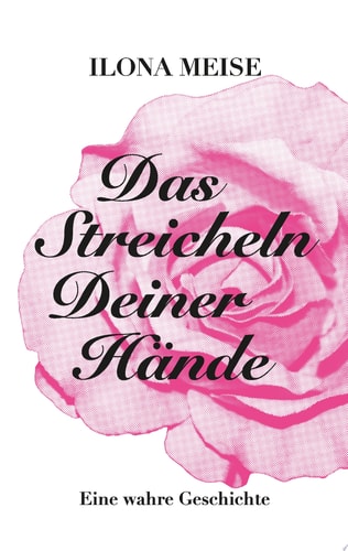 Das Streicheln deiner Hände Eine wahre Geschichte