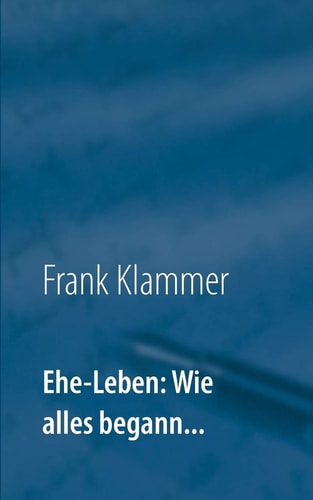Ehe-Leben: Wie alles begann...