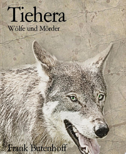 Tiehera Wölfe und Mörder