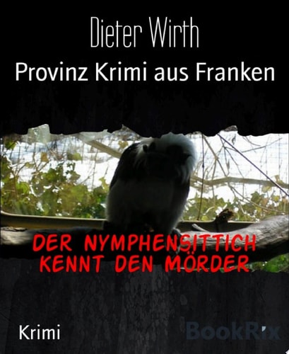 Der Nymphensittich kennt den Mörder Provinz Krimi aus Franken