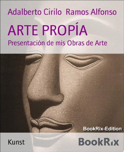 ARTE PROPÍA Presentación de mis Obras de Arte