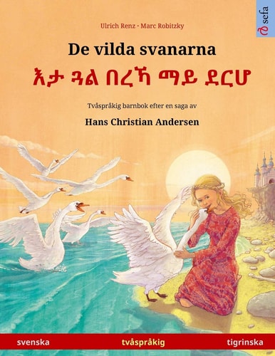 De vilda svanarna - እታ ጓል በረኻ ማይ ደርሆ (svenska - tigrinska) Tvåspråkig barnbok efter en saga av Hans Christian Andersen