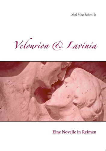 Velourion & Lavinia Eine Novelle in Reimen