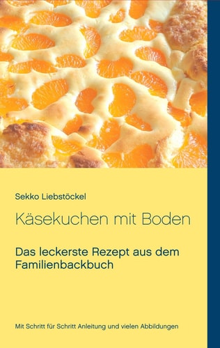 Käsekuchen mit Boden Das leckerste Rezept aus dem Familienbackbuch