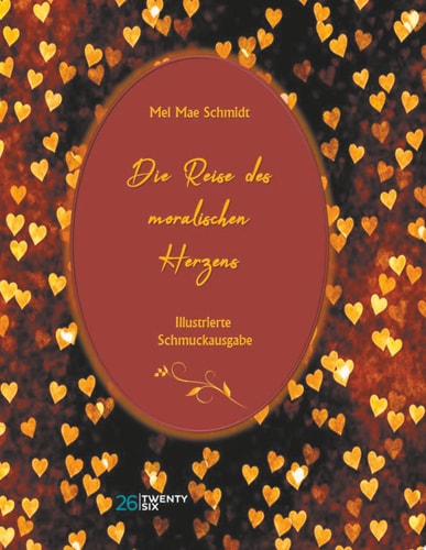 Die Reise des moralischen Herzens Illustrierte Schmuckausgabe
