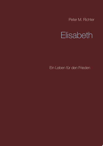 Elisabeth Ein Leben für den Frieden