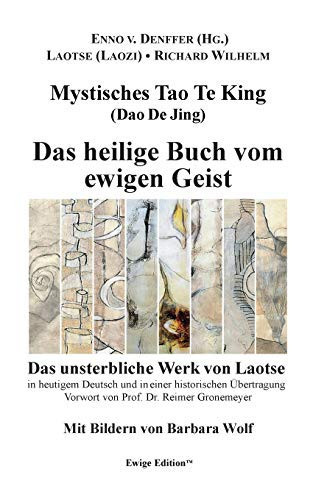 Mystisches Tao Te King (Dao De Jing) Das heilige Buch vom ewigen Geist