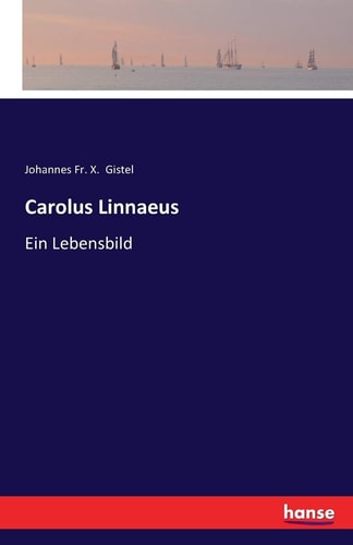 Carolus Linnaeus Ein Lebensbild