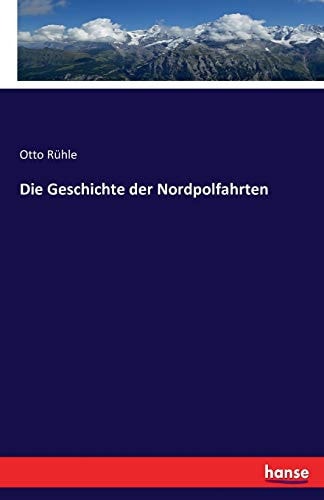 Die Geschichte der Nordpolfahrten