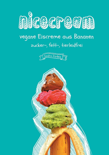Nicecream vegane Eiscreme aus Bananen, zucker-, fett-, tierleidfrei