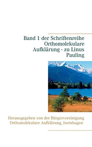 Band 1 der Schriftenreihe "Orthomolekulare Aufklärung" - zu Linus Pauling Herausgegeben von der Bürgervereinigung Orthomolekulare Aufklärung, Isernhagen