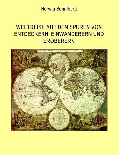 Weltreise auf den Spuren von Entdeckern, Einwanderern und Eroberern