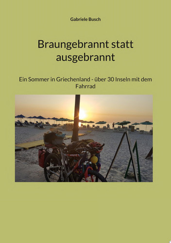 Braungebrannt statt ausgebrannt Ein Sommer in Griechenland - über 30 Inseln mit dem Fahrrad