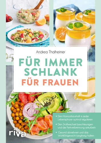 Für immer schlank - für Frauen Den Hormonhaushalt in jeder Lebensphase optimal regulieren. Den Stoffwechsel beschleunigen und die Fettverbrennung ankurbeln. Gesund abnehmen und das Wohlfühlgewicht langfristig halten. Mit über 90 Rezepten