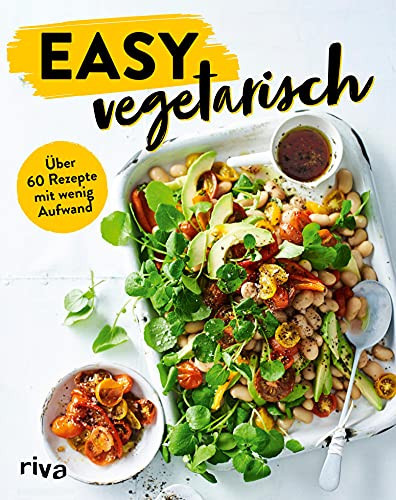 Easy vegetarisch über 60 Rezepte mit wenig Aufwand