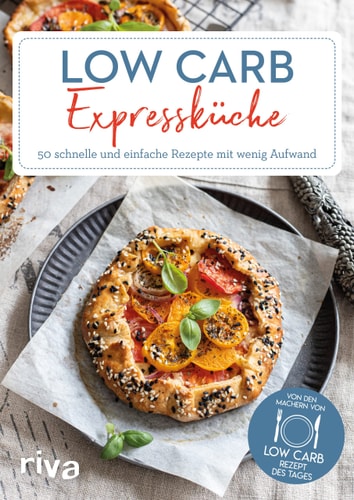 Low Carb Expressküche 50 schnelle und einfache Rezepte mit wenig Aufwand