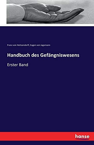 Handbuch des Gefängniswesens Erster Band