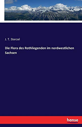 Die Flora des Rothliegenden im nordwestlichen Sachsen