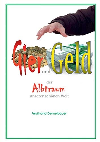 Gier und Geld Der Albtraum unserer schönen Welt