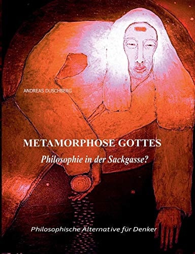 Metarmorphose Gottes Philosophie in der Sackgasse?