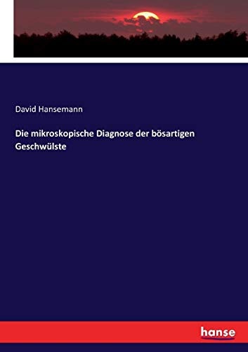 Die mikroskopische Diagnose der bösartigen Geschwülste