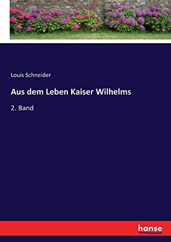 Aus dem Leben Kaiser Wilhelms 2. Band
