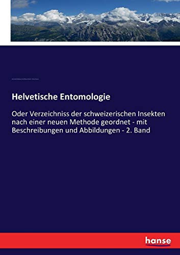 Helvetische Entomologie Oder Verzeichniss der schweizerischen Insekten nach einer neuen Methode geordnet - mit Beschreibungen und Abbildungen - 2. Band