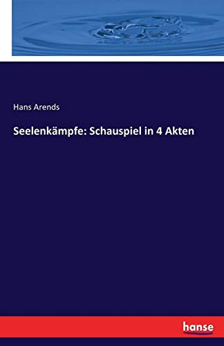 Seelenkämpfe: Schauspiel in 4 Akten