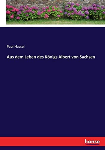 Aus dem Leben des Königs Albert von Sachsen