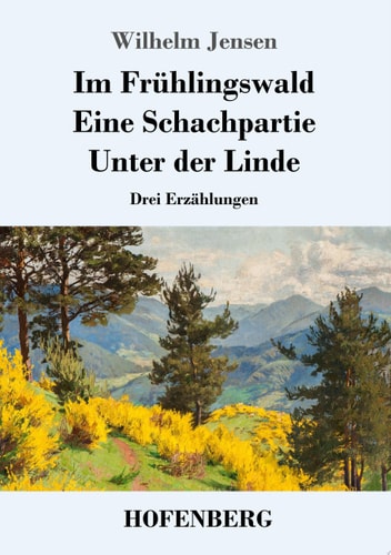 Im Frühlingswald / Eine Schachpartie / Unter der Linde Drei Erzählungen