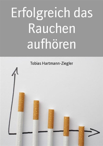 Erfolgreich das Rauchen aufhören - Ein kostenloses eBook um rauchfrei zu leben