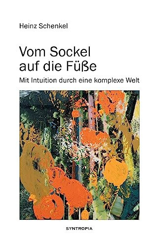 Vom Sockel auf die Füße Mit Intuition durch eine komplexe Welt