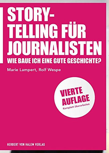 Storytelling für Journalisten wie baue ich eine gute Geschichte?