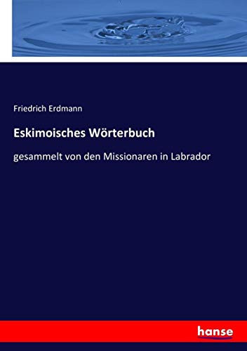 Eskimoisches Wörterbuch gesammelt von den Missionaren in Labrador
