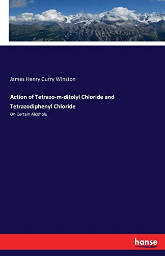 Action of Tetrazo-m-ditolyl Chloride and Tetrazodiphenyl Chloride On Certain Alcohols