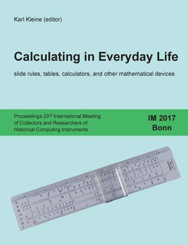 Calculating in Everyday Life Slide Rules, Tables, Calculators and Other Mathematical Devices