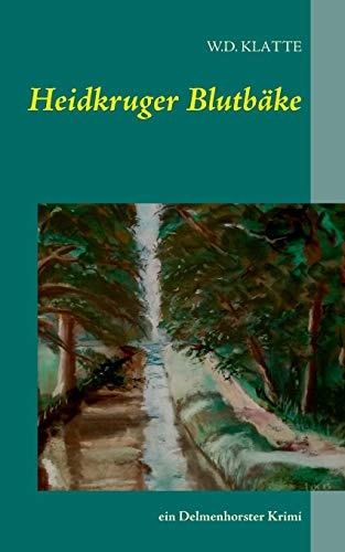 Heidkruger Blutbäke ein Delmenhorster Krimi