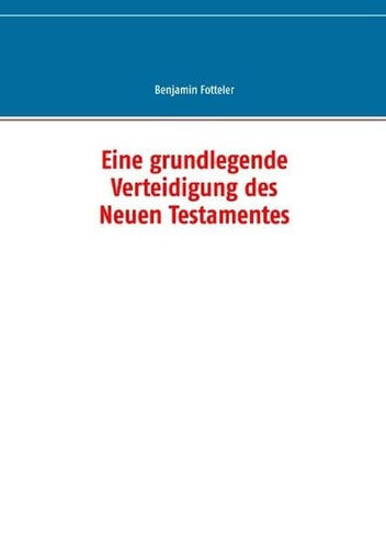 Eine grundlegende Verteidigung des Neuen Testamentes