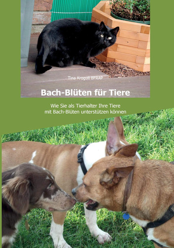 Bach-Blüten für Tiere Wie Sie als Tierhalter Ihre Tiere mit Bach-Blüten unterstützen können.