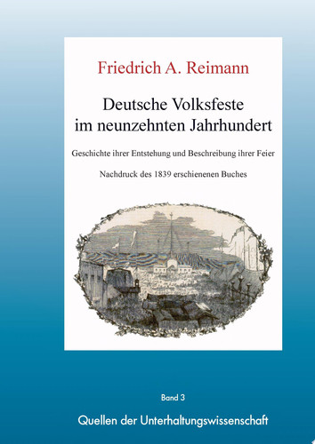 Deutsche Volksfeste im 19. Jahrhundert. Geschichte ihrer Entstehung. Reprint des Buches von 1839