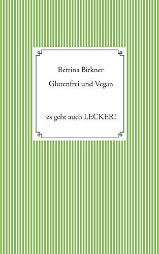 Glutenfrei und vegan Es geht auch Lecker!