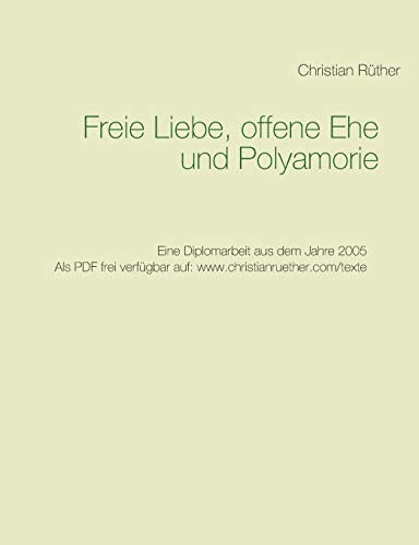 Freie Liebe, offene Ehe und Polyamory Eine Diplomarbeit aus dem Jahre 2005