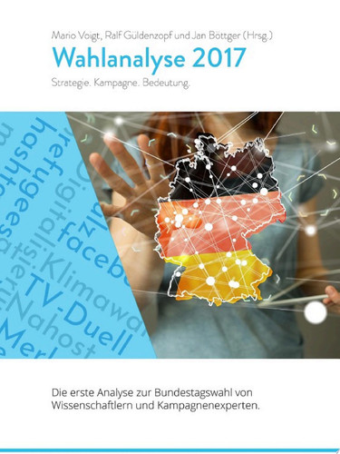 Wahlanalyse 2017 Strategie. Kampagne. Bedeutung.