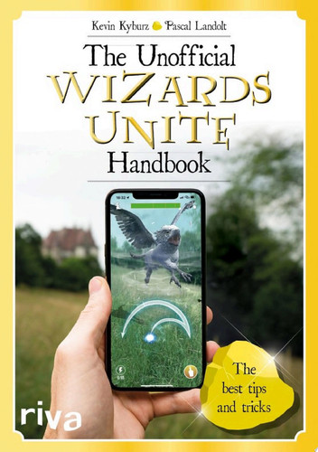 The Unofficial Wizards Unite Handbook The best tips and tricks