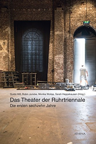 Das Theater der Ruhrtriennale die ersten sechzehn Jahre
