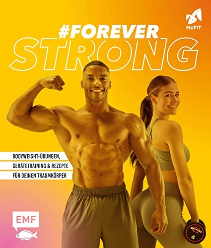 #foreverstrong Bodyweight-Übungen, Gerätetraining und Rezepte für deinen Traumkörper